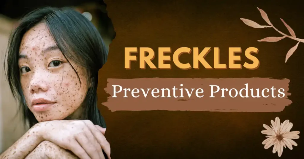 Freckles Preventive Products